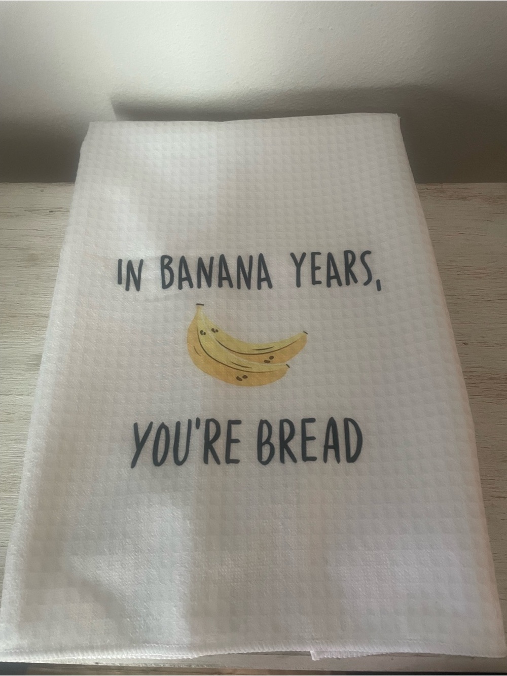 White 'In Banana Years You're Bread' Kitchen Tea Towel